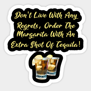 Don't Live With Any Regrets Tequila Sticker